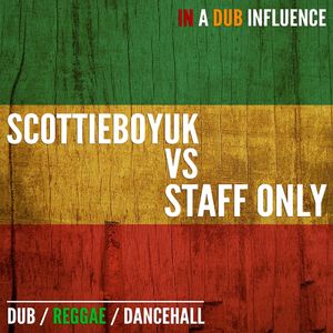 In A Dub Influence Staff Only Vs Scottieboyuk