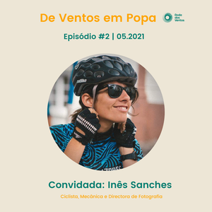 De Ventos Em Popa | Episódio #2: Entrevista a Inês Sanches