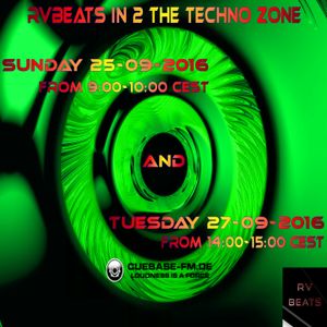 RVBEATS In 2 The Techno Zone CuebaseFM Episode Sunday 25 & Tuesday 27-09-2016