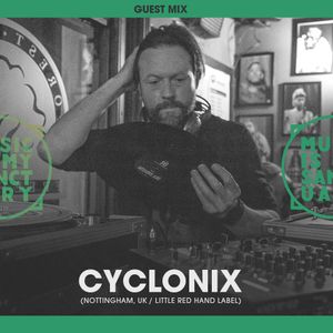 MIMS GUEST MIX: Cyclonix (Nottingham, UK / Little Red Hand)