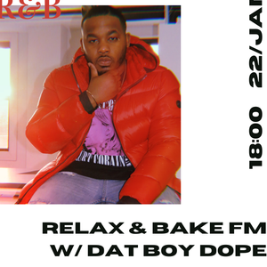 RELAX AND BAKE FM INTERVIEW Dat Boy Dope- 22.01.21