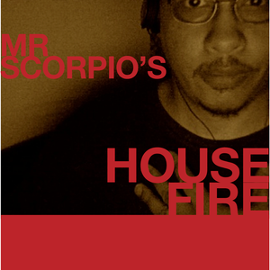 MrScorpio's HOUSE FIRE Podcast #81 Spring Has Sprung Edition - Broadcast 21 March 2014