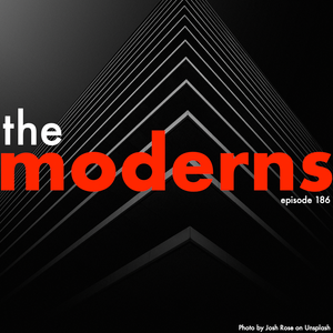 The Moderns ep. 186