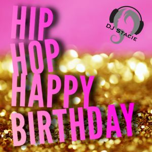 Hip Hop Happy Birthday By Stacie Mixcloud