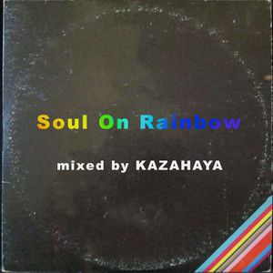 SOUL ON RAINBOW- Kazahaya