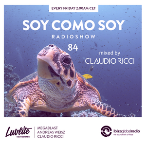 Soy Como Soy Radioshow 084 | Ibiza Global Radio | Mixed by Claudio Ricci