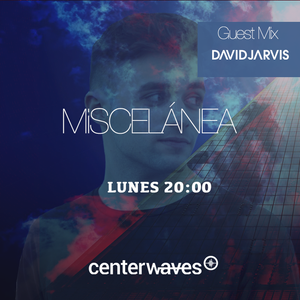 Miscelánea 202 David Jarvis Guestmix by Mixcloud
