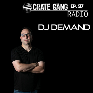 Crate Gang Radio Ep. 97: DJ Demand