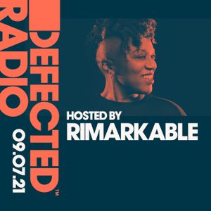 Defected Radio Show hosted by Rimarkable - 09.07.21