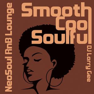Smooth Cool Souful • NeoSoul RnB Lounge