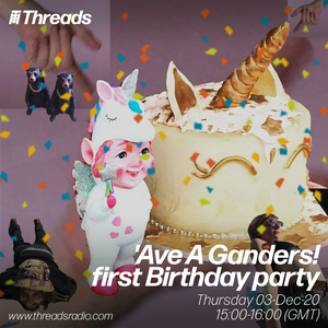 'Ave a Ganders First Birthday Party - Threads Radio - 3 December 2020