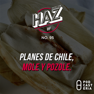 Hazdf No 95 De Chile Mole Y Pozole By Podcasteria Mixcloud No te pierdas los nuevos episodios de hazdf by podcasteria. mixcloud