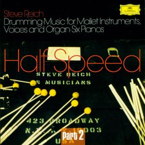 Steve Reich - Music For Mallet Instruments, Voices And Organ/Six Pianos - Half Speed