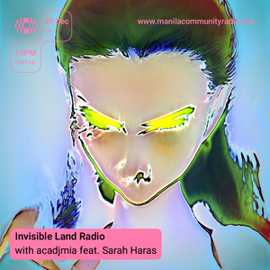Invisible Land Radio w/ Sarah Haras - 12.30.22
