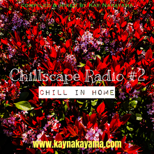 Kay Nakayama - Chillscape Radio #2