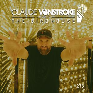 Claude VonStroke presents The Birdhouse 275