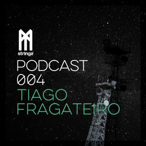 STRINGS PODCAST 004 || TIAGO FRAGATEIRO