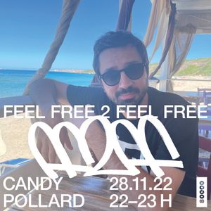 Feel Free 2 Feel Free w/ Candy Pollard (28/11/22)