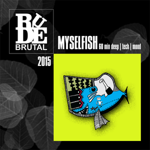 RudeBrutal - MYSELFISH 2015