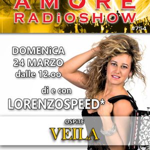 LORENZOSPEED* presents AMORE Radio Show 754 Domenica 24 Marzo 2019 with VEiLA