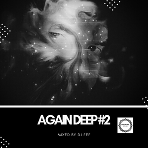 Again Deep #2 Mixed by Dj Eef