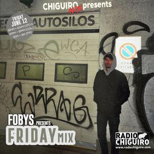 Chiguiro Mix presents: Friday mix by Fobys