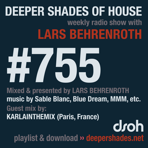 Deeper Shades Of House #755 w/ exclusive guest mix by KARLAINTHEMIX