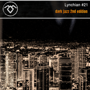 Lynchian #21 — Dark Jazz 2nd Edition