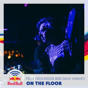 On the Floor - Felix Dickinson b2b Dave Harvey