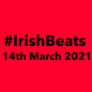 Irish Beats 14th March 2021