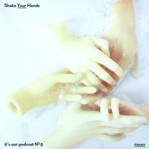 FOAMY – Shake Your Hands