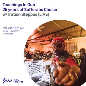 Teachings In Dub: 25 Years Of Sufferahs Choice w/ Iration Steppas (3 hour set)