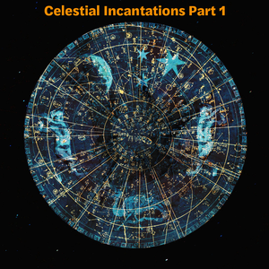 Celestial Incantations Part 1