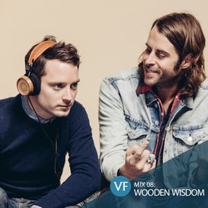 VF Mix 08: Elijah Wood & Zach Cowie (aka Wooden Wisdom)