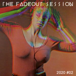 The Fadeout Session: 2020 #02