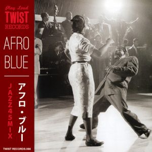 AFRO BLUE - Jazz, Latin, Exotica, R&B etc mix.