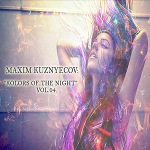 Maxim Kuznyecov - KOLORS OF THE NIGHT Vol.04.(2014-December)