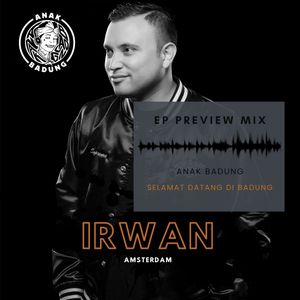DJ IRWAN x ANAK BADUNG EP PREVIEW MIXTAPE
