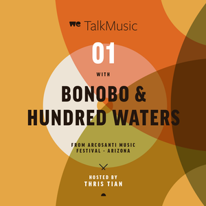 WeTalkMusic EP1 - Bonobo & Hundred Waters
