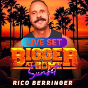 DJ RICO BERRINGER - HALLUCINATE - BIGGER AT HOME SUNSET LIVE SET - MAY 2K20