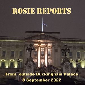 Rosie Reports - Outside Buckingham Palace 8 Sep 22