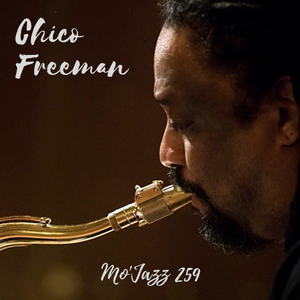 Mo'Jazz 259: Chico Freeman Special