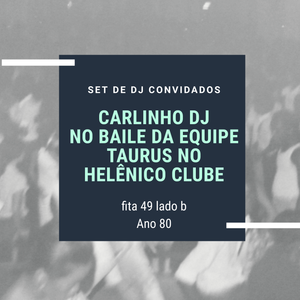Carlinho DJ (Papagaio Disco Club) na Equipe Taurus em 1980 Lado B