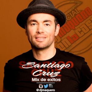 Santiago Cruz - Mix de éxitos by DJ Maquero | Mixcloud