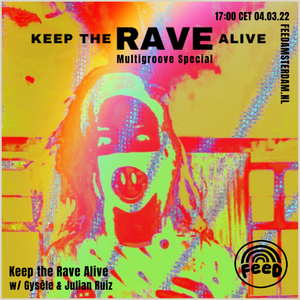 Keep The Rave Alive w/ Gysèle & Julian Ruiz [Multigroove special] - 04.03.22