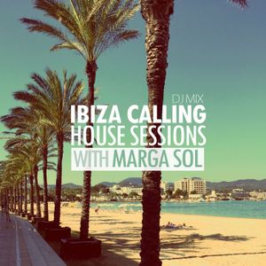 IBIZA Calling #1 - House Session with Marga Sol