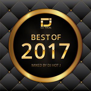 D.J. Time Best Of 2017 (Mixed By D.J. Hot J)