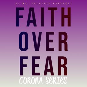 Faith Over Fear - Corona Series