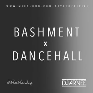 Cover art for #MixMondays BASHMENT x DANCEHALL @DJARVEE by arveeofficial