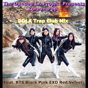 Ddla Korean Pop Club Trap Mix Feat Bts Exo Black Pink Red Velvet By Rocking The Decks With Dj Dund Mixcloud